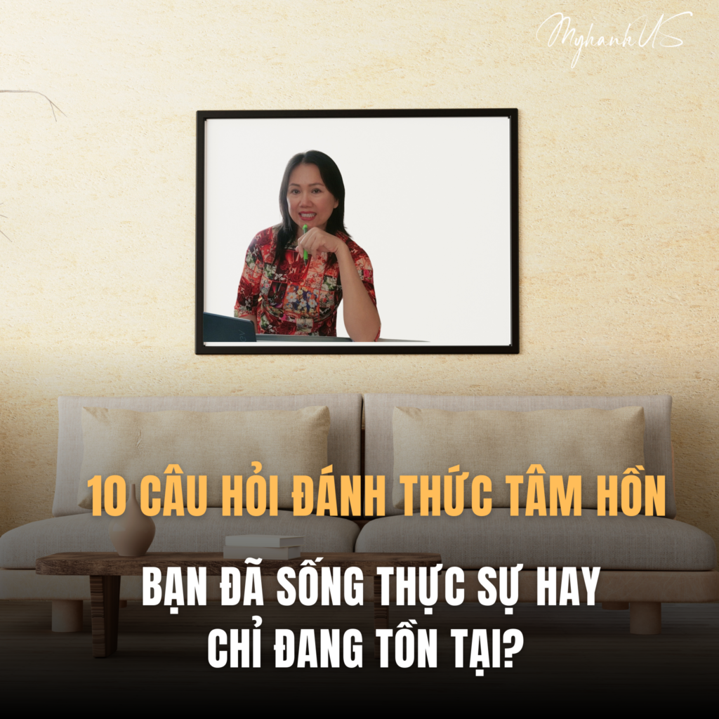 10 CÂU HỎI ĐÁNH THỨC TÂM HỒN: ĐANG SỐNG HAY CHỈ ĐANG TỒN TẠI?